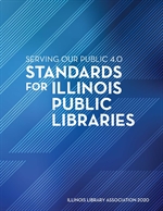 image of "Serving Our Public 4.0:  Standards for Illinois Public Libraries, 2020"